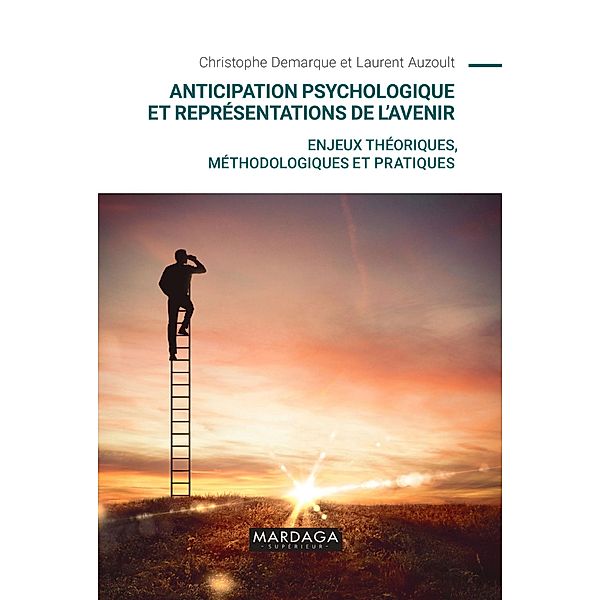 Anticipation psychologique et représentations de l'avenir, Laurent Auzoult, Christophe Demarque
