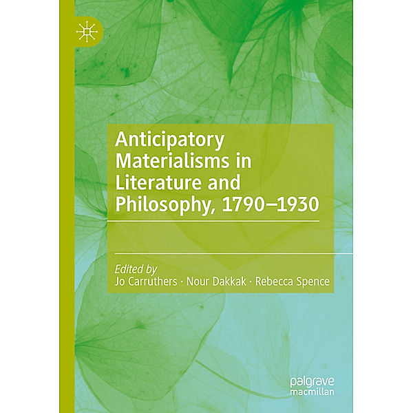 Anticipatory Materialisms in Literature and Philosophy, 1790-1930