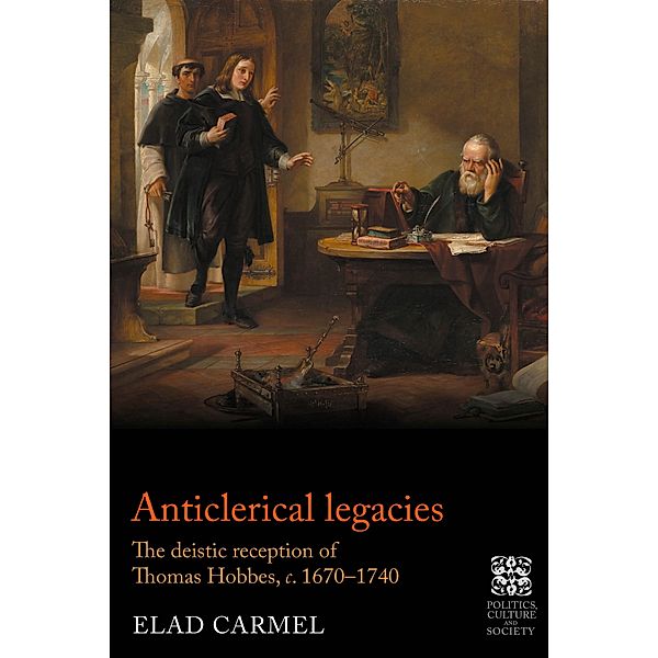 Anticlerical legacies / Politics, Culture and Society in Early Modern Britain, Elad Carmel