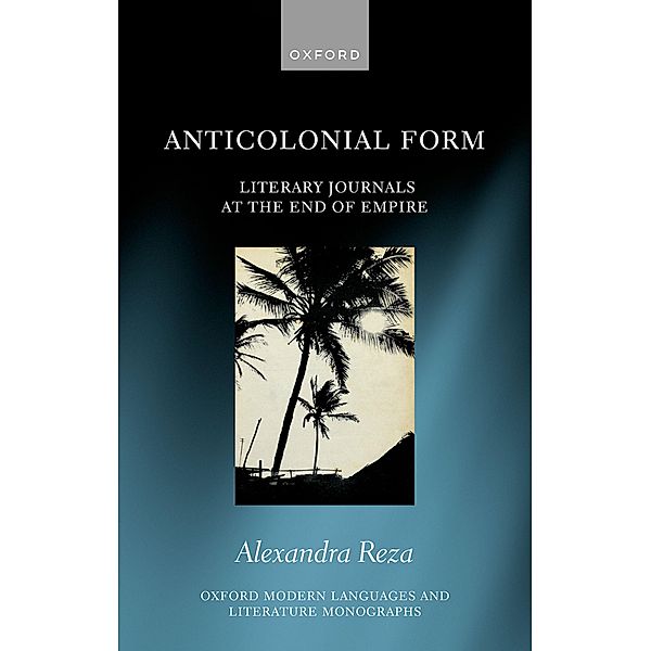 Anticolonial Form / Oxford Modern Languages and Literature Monographs, Alexandra Reza