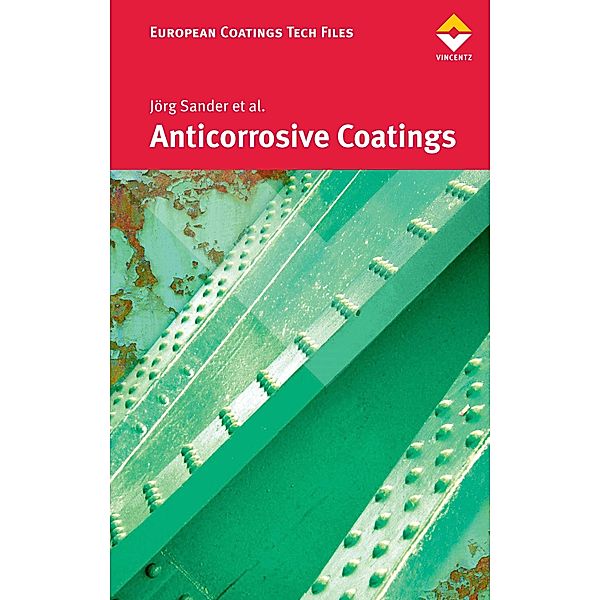 Anticorrosive Coatings / European Coatings TECH FILES, Jörg Sander, et al.