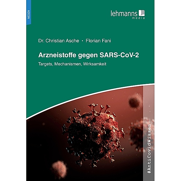 #AntiCovidWissen Arzneistoffe gegen SARS-CoV-2, Christian Asche, Florian Fani