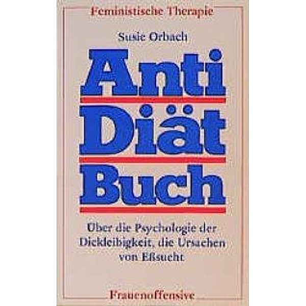 Antidiätbuch: Bd.1 Über die Psychologie der Dickleibigkeit, die Ursachen von Eßsucht, Susie Orbach