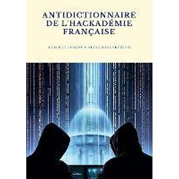 Antidictionnaire de l'Hackadémie française, Ludovic Gorges, Alexandra Freulon
