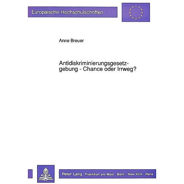 Antidiskriminierungsgesetzgebung - Chance oder Irrweg?, Anne Breuer