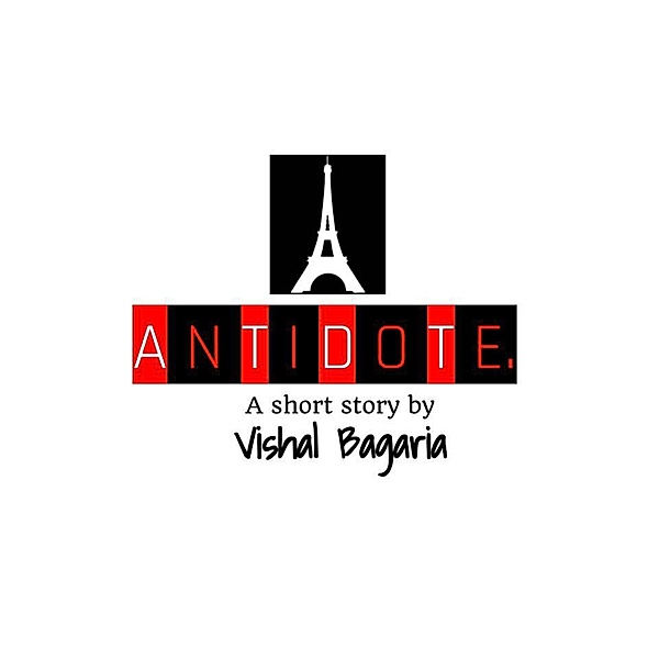 Antidote (A Short Story), Vishal Bagaria