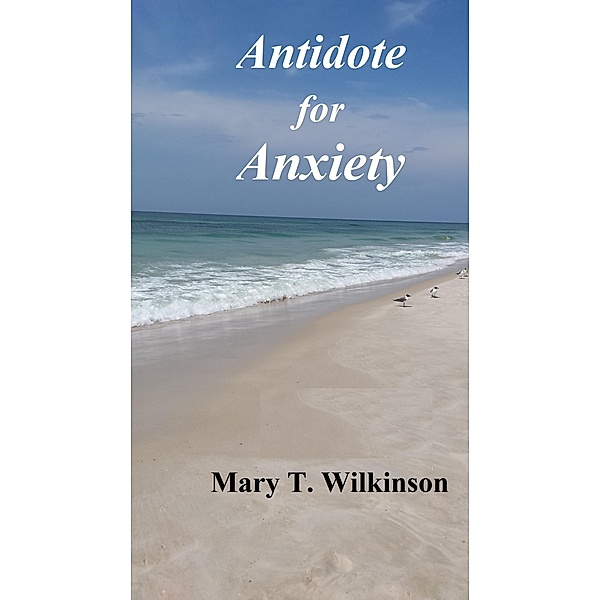 Antidote for Anxiety, Mary T Wilkinson