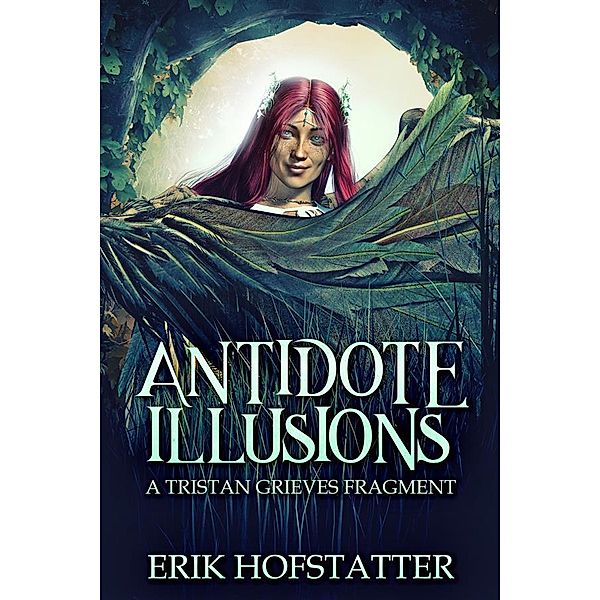 Antidote Illusions / A Tristan Grieves Fragment Bd.1, Erik Hofstatter