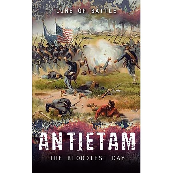 Antietam: The Bloodiest Day (Line of Battle, #1) / Line of Battle, Nick Vulich