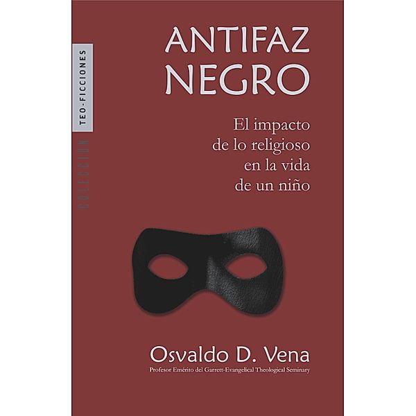 Antifaz negro / Teo-Ficciones, Osvaldo D. Vena