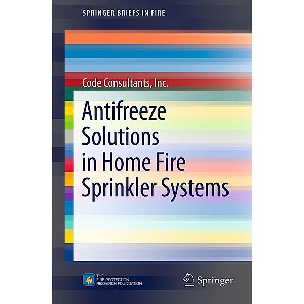 Antifreeze Solutions in Home Fire Sprinkler Systems / SpringerBriefs in Fire, Inc. Consultants