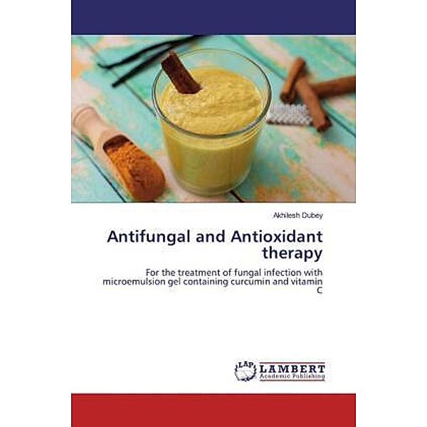 Antifungal and Antioxidant therapy, Akhilesh Dubey