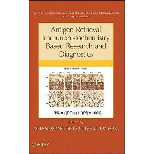 Antigen Retrieval Immunohistochemistry Based Research and Diagnostics / Wiley Series in Biomedical Engineering Bd.1