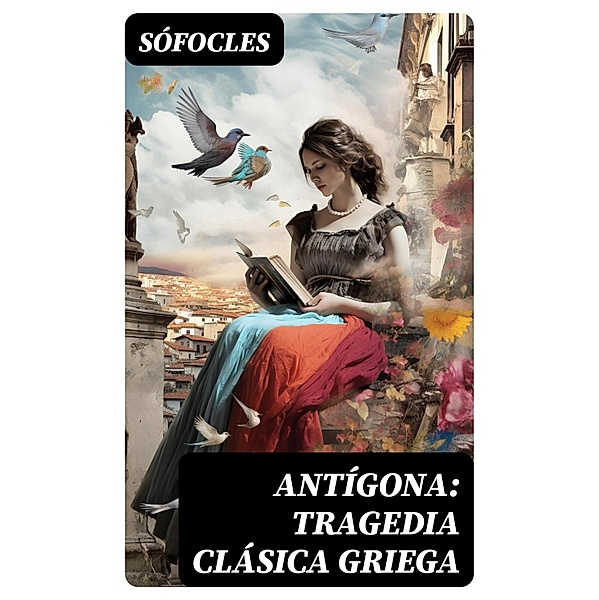 Antígona: Tragedia clásica griega, Sófocles