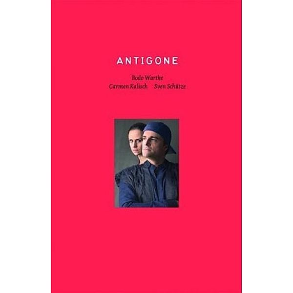 Antigone, Bodo Wartke, Sven Schütze, Carmen Kalisch