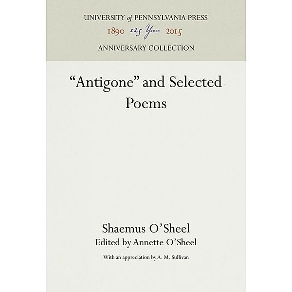 Antigone and Selected Poems, Shaemus O'Sheel