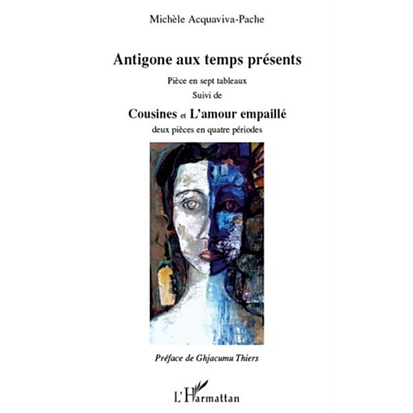 Antigone aux temps presents - pieces en sept tableaux suivi / Hors-collection, Michele Acquaviva