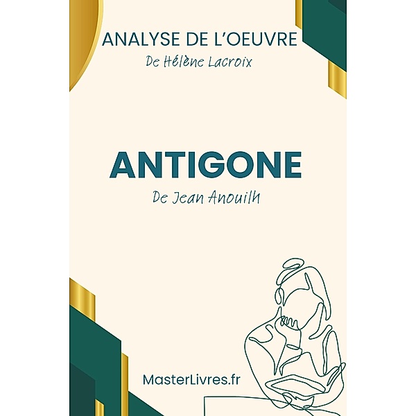 Antigone de Jean Anouilh - Analyse de l'oeuvre, Hélène Lacroix