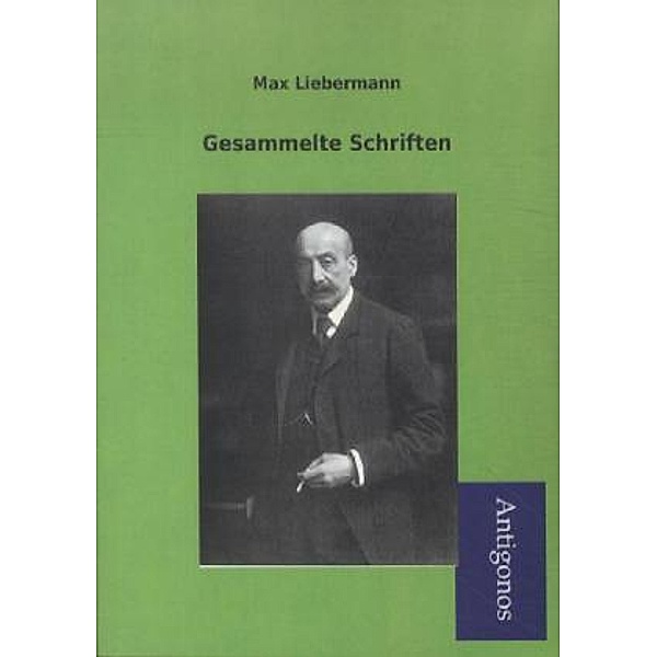 Antigonos / Gesammelte Schriften, Max Liebermann