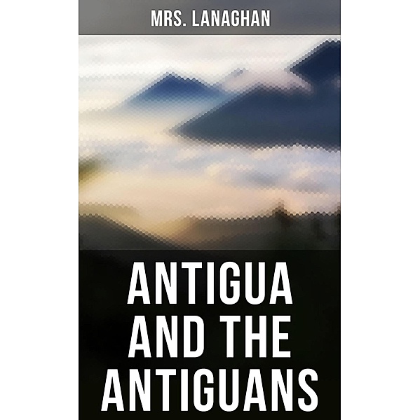 Antigua and the Antiguans, Lanaghan
