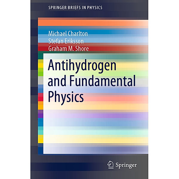 Antihydrogen and Fundamental Physics, Michael Charlton, Stefan Eriksson, Graham M. Shore