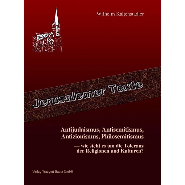 Antijudaismus, Antisemitismus, Antizionismus, Philosemitismus - / Jerusalemer Texte Bd.5, Wilhelm Kaltenstadler