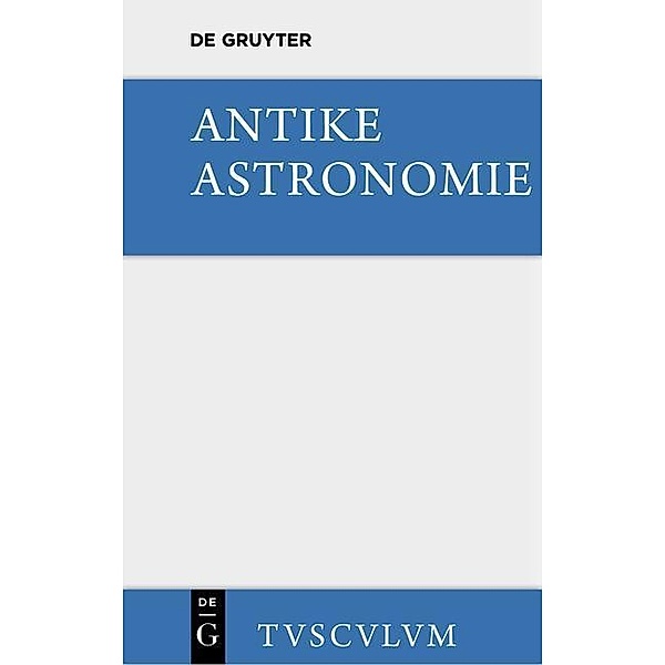 Antike Astronomie / Sammlung Tusculum, Heinrich Balss