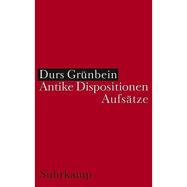 Antike Dispositionen, Durs Grünbein