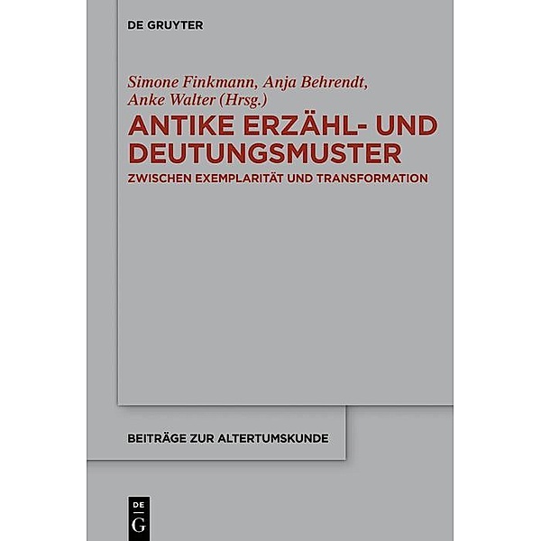 Antike Erzähl- und Deutungsmuster / Beiträge zur Altertumskunde Bd.374