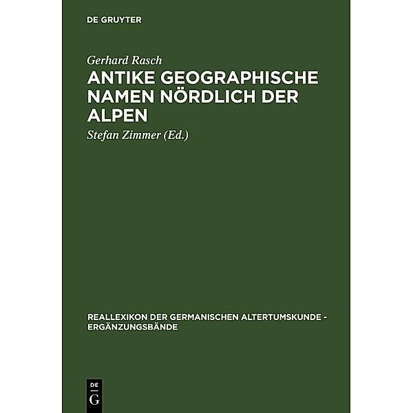 Antike geographische Namen nördlich der Alpen / Reallexikon der Germanischen Altertumskunde - Ergänzungsbände Bd.47, Gerhard Rasch