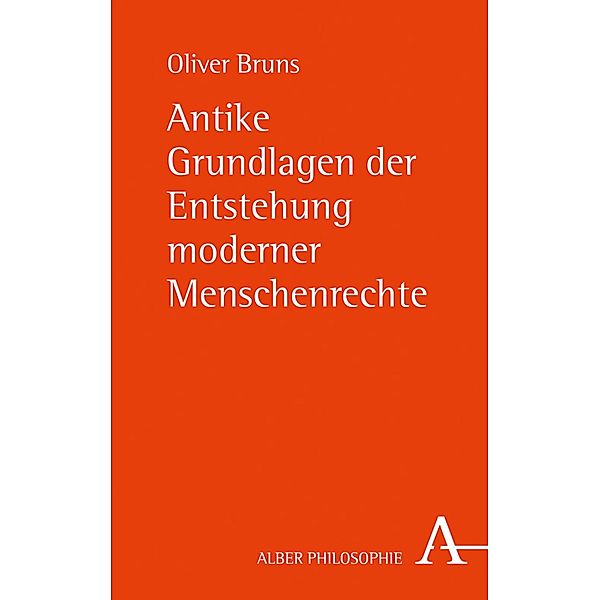 Antike Grundlagen der Entstehung moderner Menschenrechte, Oliver Bruns