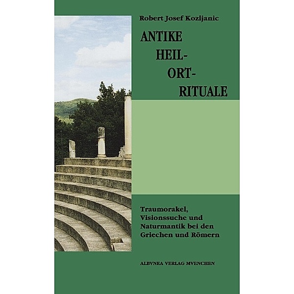 Antike Heil-Ort-Rituale, Robert Josef Kozljanic