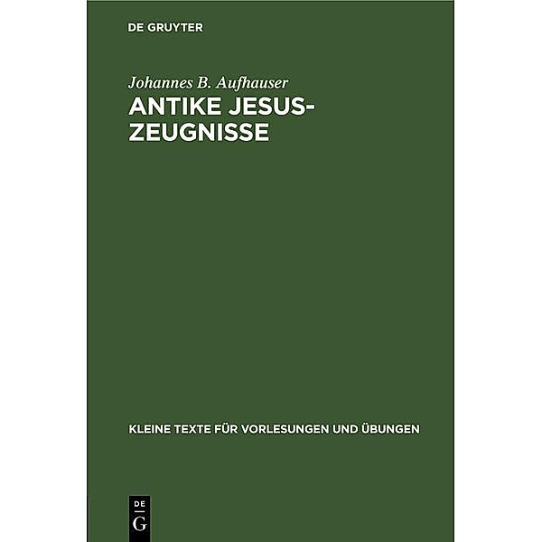 Antike Jesus-Zeugnisse / Kleine Texte für Vorlesungen und Übungen Bd.126, Johannes B. Aufhauser