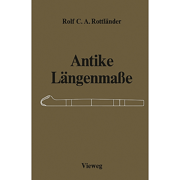 Antike Längenmaße, Rolf C. A. Rottländer