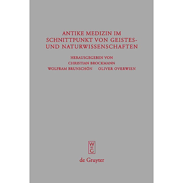 Antike Medizin im Schnittpunkt von Geistes- und Naturwissenschaften / Beiträge zur Altertumskunde Bd.255