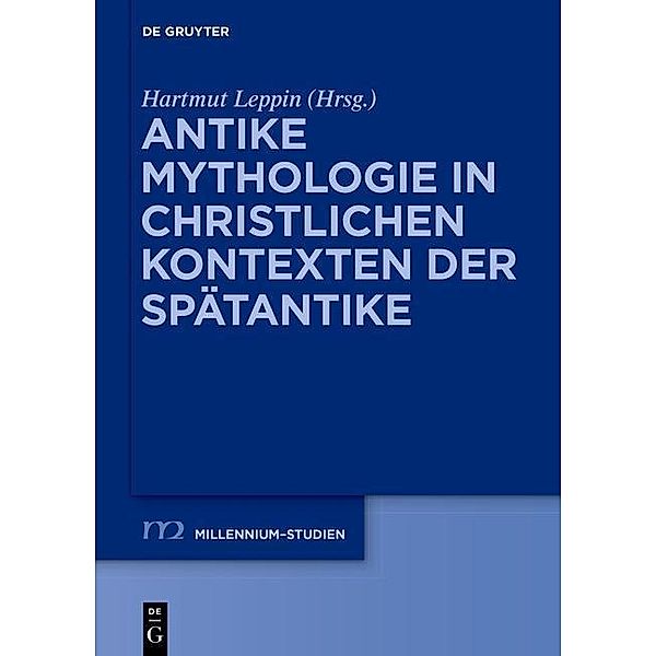 Antike Mythologie in christlichen Kontexten der Spätantike / Millennium-Studien / Millennium Studies Bd.54