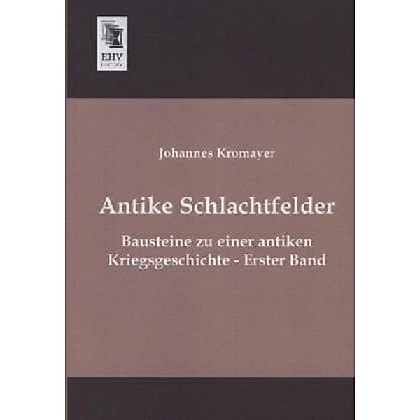 Antike Schlachtfelder.Bd.1, Johannes Kromayer