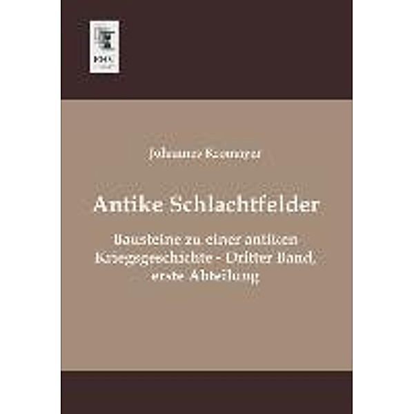 Antike Schlachtfelder.Bd.3/1, Johannes Kromayer