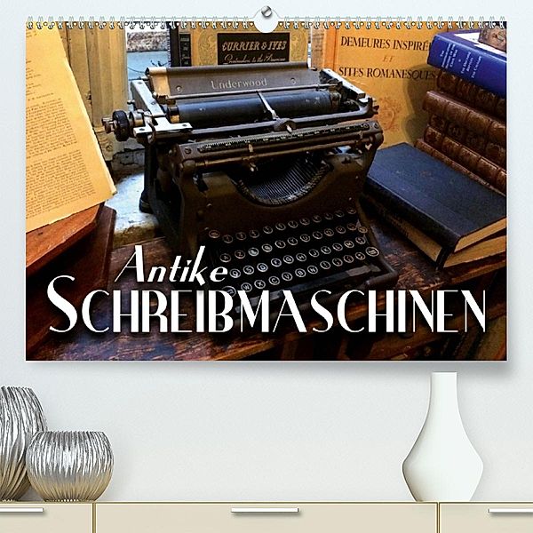 Antike Schreibmaschinen (Premium, hochwertiger DIN A2 Wandkalender 2020, Kunstdruck in Hochglanz), Renate Bleicher