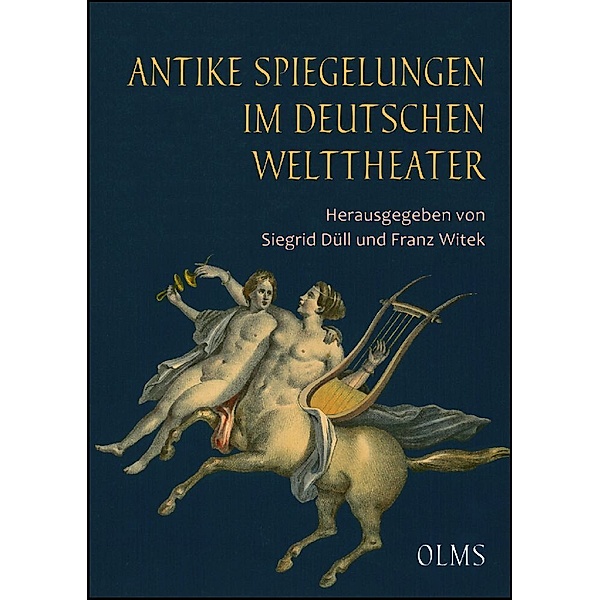 Antike Spiegelungen im deutschen Welttheater