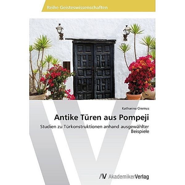 Antike Türen aus Pompeji, Katharina Oremus