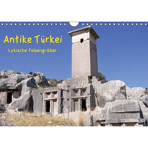 Antike Türkei - Lykische Felsengräber (Wandkalender 2014 DIN A4 quer), Andrea Monzel, Thorsten Reiß