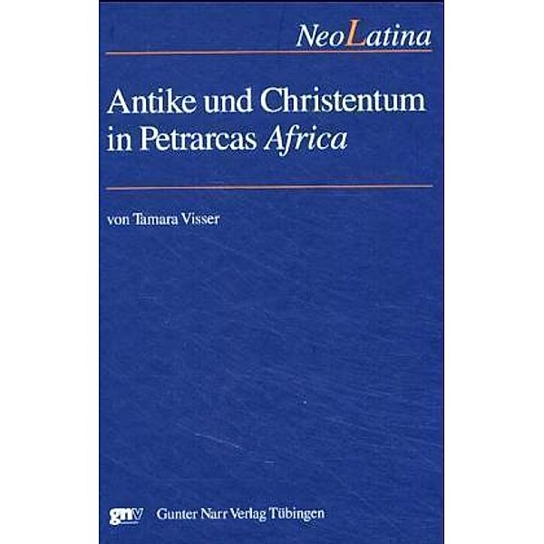 Antike und Christentum in Petrarcas 'Africa', Tamara Visser