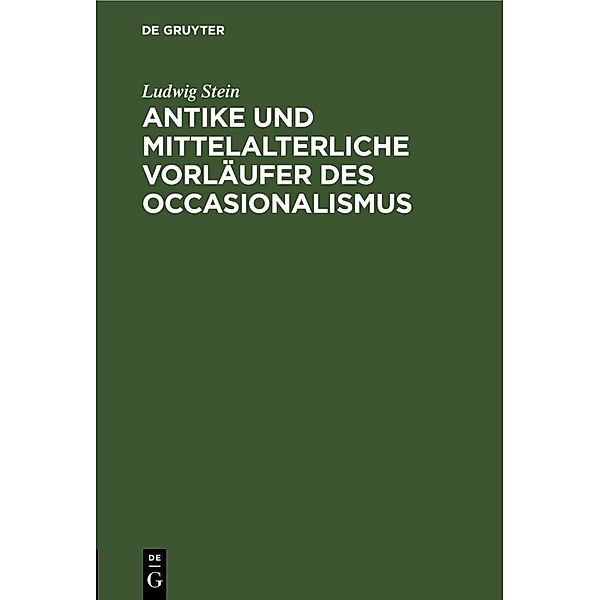 Antike und mittelalterliche Vorläufer des Occasionalismus, Ludwig Stein