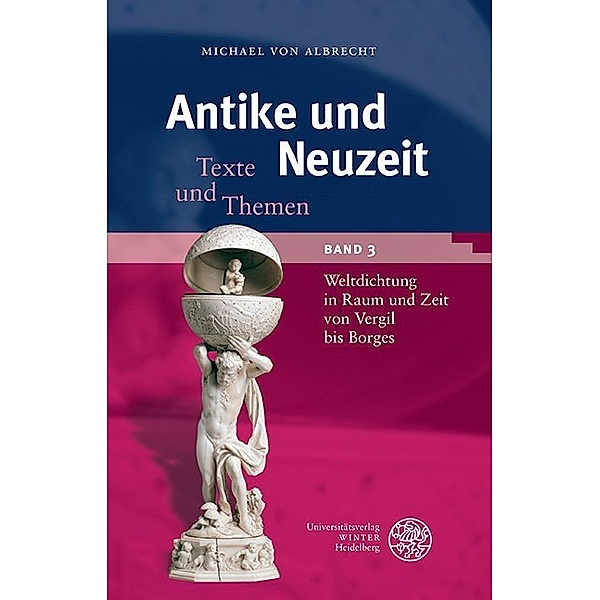 Antike und Neuzeit / Weltdichtung in Raum und Zeit von Vergil bis Borges, Michael von Albrecht