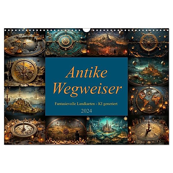 Antike Wegweiser (Wandkalender 2024 DIN A3 quer), CALVENDO Monatskalender, Cathrin Illgen