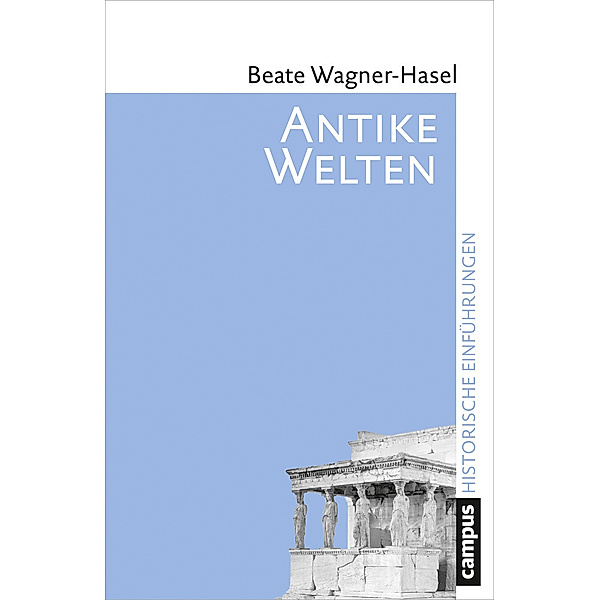 Antike Welten, Beate Wagner-Hasel