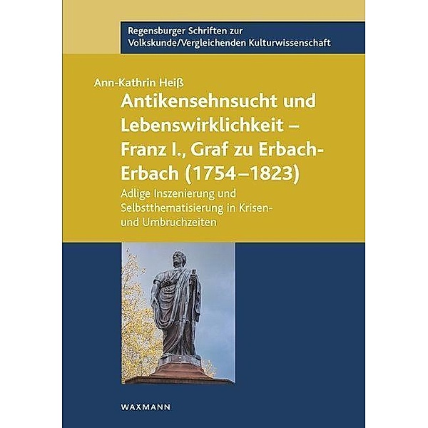 Antikensehnsucht und Lebenswirklichkeit - Franz I., Graf zu Erbach-Erbach (1754-1823), Ann-Kathrin Heiß