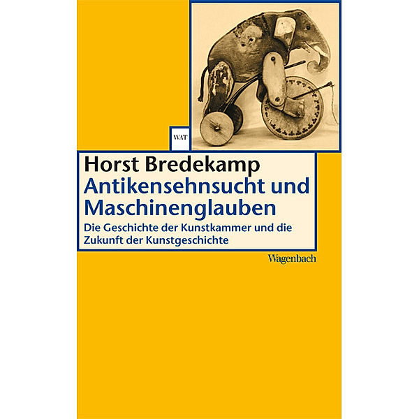 Antikensehnsucht und Maschinenglauben, Horst Bredekamp