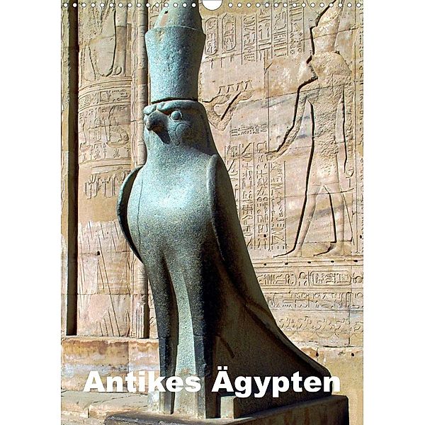 Antikes Ägypten (Wandkalender 2023 DIN A3 hoch), Dr. Rudolf Blank